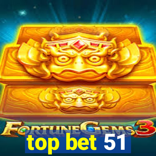 top bet 51